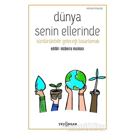 Dünya Senin Ellerinde - Kolektif - Yeni İnsan Yayınevi