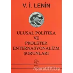 Ulusal Politika ve Proleter Enternasyonalizm Sorunları - Vladimir İlyiç Lenin - İnter Yayınları