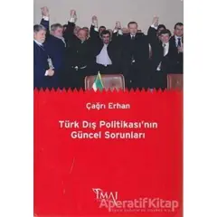 Türk Dış Politikası’nın Güncel Sorunları - Çağrı Erhan - İmaj Yayıncılık