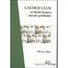 Castroculuk ve Küçük Burjuva Ulusalcı Politikalar - Bill Van Auken - Mehring Yayıncılık