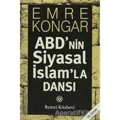 ABD’nin Siyasal İslam’la Dansı - Emre Kongar - Remzi Kitabevi