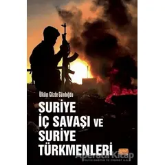 Suriye İç Savaşı ve Suriye Türkmenleri - Ülküm Gözde Gündoğdu - Nobel Bilimsel Eserler