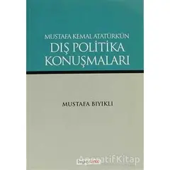Mustafa Kemal Atatürk’ün Dış Politika Konuşmaları - Mustafa Bıyıklı - Hiperlink Yayınları