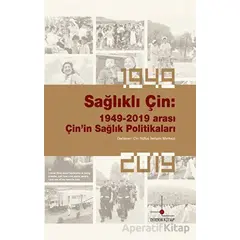 Sağlıklı Çin: 1949-2019 Arası Çin’in Sağlık Politikaları - Kolektif - Nomos Kitap