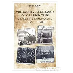 Yolsuzluk ve Usulsüzlük Olaylarının Türk Siyasetine Yansımaları (1923-1950)