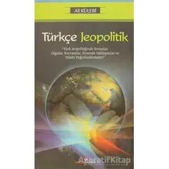 Türkçe Jeopolitik - Ali Külebi - Berikan Yayınevi