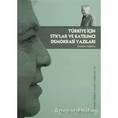 Türkiye İçin STK’lar ve Katılımcı Demokrasi Yazıları - İlhan Tekeli - Tarih Vakfı Yurt Yayınları