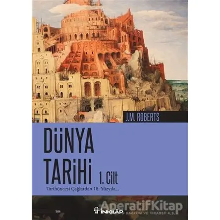 Dünya Tarihi 1. Cilt - J. M. Roberts - İnkılap Kitabevi