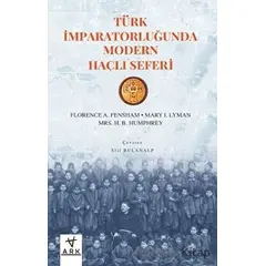 Türk İmparatorluğunda Modern Haçlı Seferi - Florence A. Fensham - Ark Kitapları