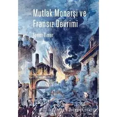 Mutlak Monarşi ve Fransız Devrimi - Taner Timur - Yordam Kitap