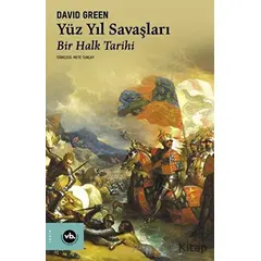 Yüz Yıl Savaşları - Bir Halk Tarihi - David Green - Vakıfbank Kültür Yayınları