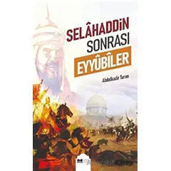 Selahaddin Sonrası Eyyübiler - Abdulkadir Turan - Siyer Yayınları