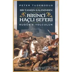 Birinci Haçlı Seferi - Peter Tudebodus - Kronik Kitap