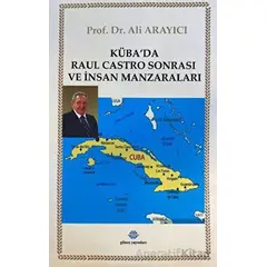 Kübada Raul Castro Sonrası ve İnsan Manzaraları - Ali Arayıcı - Günce Yayınları