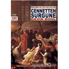 Cennetten Sürgüne - Beş Bin Yıllık Yolculuk - David Rohl - Yurt Kitap Yayın