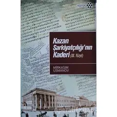 Kazan Şarkiyatçılığı’nın Kaderi (20. Yüzyıl) - Mirksaim Usmanov - Yeditepe Yayınevi