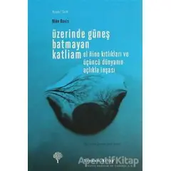 Üzerinde Güneş Batmayan Katliam - Mike Davis - Yordam Kitap