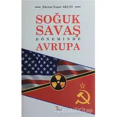 Soğuk Savaş Döneminde Avrupa - Ekrem Yaşar Akçay - Kriter Yayınları