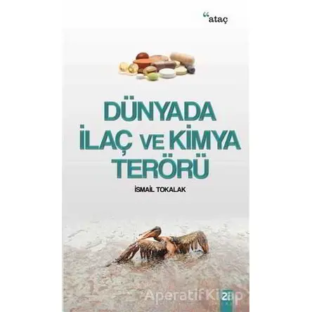 Dünyada İlaç ve Kimya Terörü - İsmail Tokalak - Ataç Yayınları