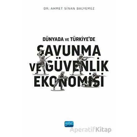 Dünyada ve Türkiye’de Savunma ve Güvenlik Ekonomisi