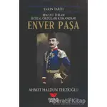 Yakın Tarih Enver Paşa - Ahmet Haldun Terzioğlu - Efsus Yayınları