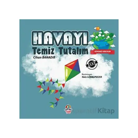 Dünyamızı Koruyalım - Havayı Temiz Tutalım - Cihan Bahadır - Yağmur Çocuk