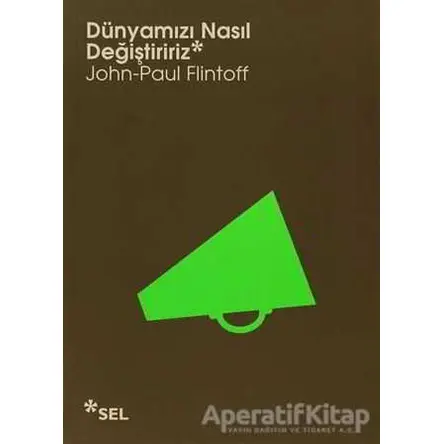 Dünyamızı Nasıl Değiştiririz - John-Paul Flintoff - Sel Yayıncılık