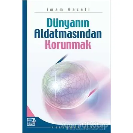 Dünyanın Aldatmasından Korunmak - İmam-ı Gazali - Karınca & Polen Yayınları