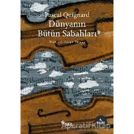 Dünyanın Bütün Sabahları - Pascal Quignard - Sel Yayıncılık