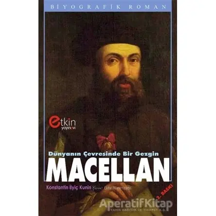 Dünyanın Çevresinde Bir Gezgin - Macellan - Konstantin İlyiç Kunin - Etkin Yayınevi