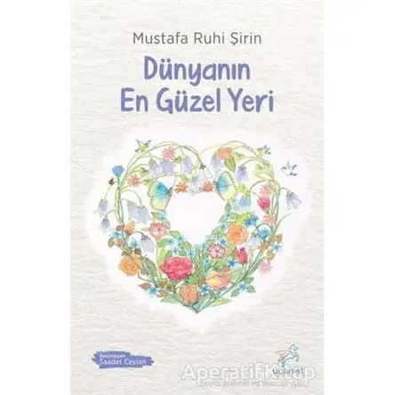 Dünyanın En Güzel Yeri - Mustafa Ruhi Şirin - Uçan At Yayınları