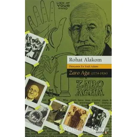 Dünyanın En Yaşlı Adamı Zaro Ağa 1774-1934 - Rohat Alakom - Avesta Yayınları