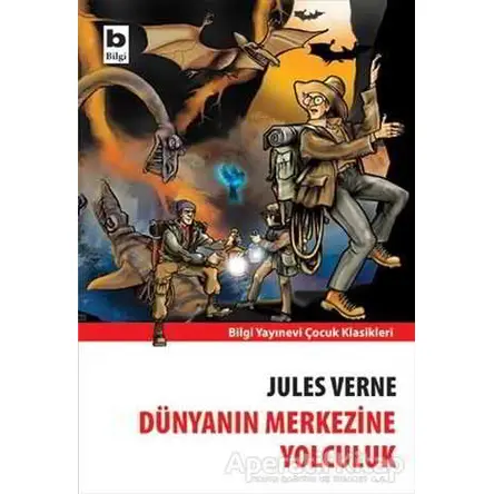 Dünyanın Merkezine Yolculuk - Jules Verne - Bilgi Yayınevi