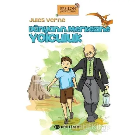 Dünyanın Merkezine Yolculuk - Jules Verne - Epsilon Yayınevi