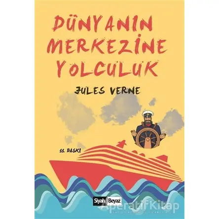 Dünyanın Merkezine Yolculuk - Jules Verne - Siyah Beyaz Yayınları