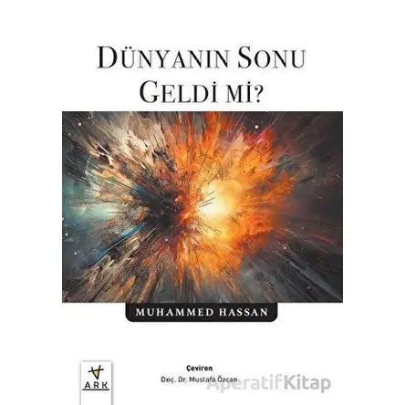 Dünyanın Sonu Geldi Mi? - Muhammed Hassan - Ark Kitapları