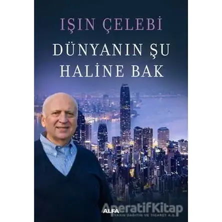 Dünyanın Şu Haline Bak - Işın Çelebi - Alfa Yayınları