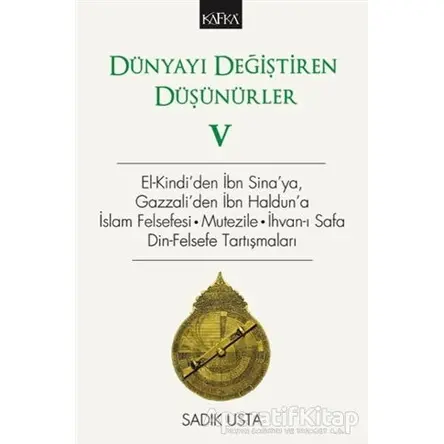 Dünyayı Değiştiren Düşünürler 5 - Sadık Usta - Kafka Kitap