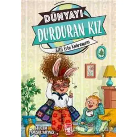 Dünyayı Durduran Kız - Bitli Evin Kahramanı - Selcen Yüksel Arvas - Timaş Çocuk