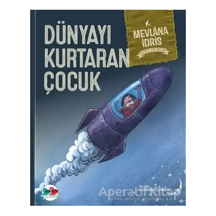 Dünyayı Kurtaran Çocuk (Ciltli) - Mevlana İdris - Vak Vak Yayınları