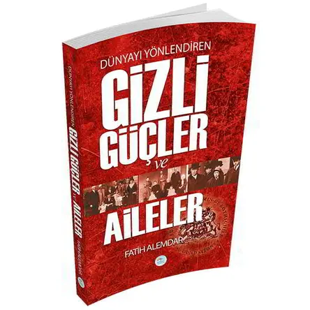 Dünyayı Yönlendiren Gizli Güçler ve Aileler - Maviçatı Yayınları