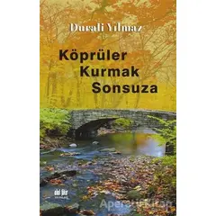 Köprüler Kurmak Sonsuza - Durali Yılmaz - Akıl Fikir Yayınları