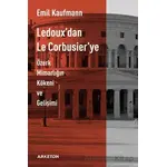 Ledouxdan Le Corbusierye - Emil Kaufmann - Arketon Yayıncılık