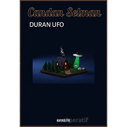 Duran Ufo - Candan Selman - Kafe Kültür Yayıncılık