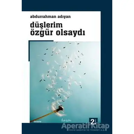 Düşlerim Özgür Olsaydı - Abdurrahman Adıyan - İbrişim Kitap