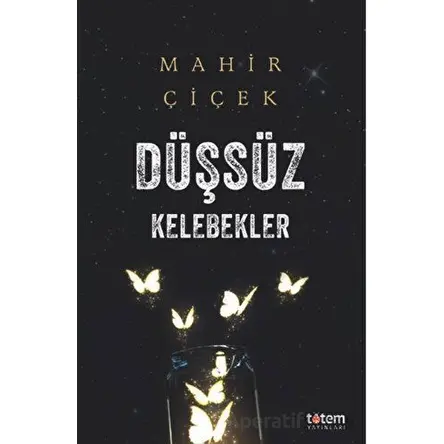 Düşsüz Kelebekler - Mahir Çiçek - Totem Yayıncılık