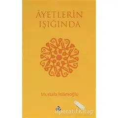Ayetlerin Işığında - Mustafa İslamoğlu - Düşün Yayıncılık