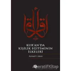 Kur’an’da Kişilik Eğitiminin İlkeleri - Ahmet Abay - Düşün Yayıncılık