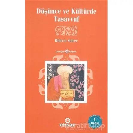 Düşünce ve Kültürde Tasavvuf - Dilaver Gürer - Ensar Neşriyat