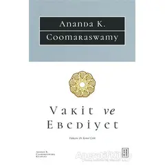 Vakit ve Ebediyet - Ananda K. Coomaraswamy - Ketebe Yayınları